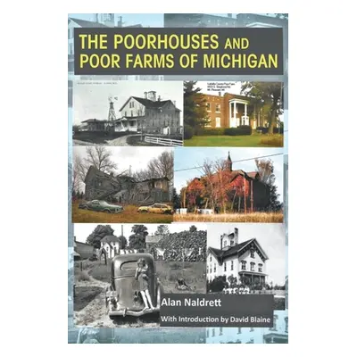 "The Poorhouses and Poor Farms of Michigan" - "" ("Blaine David")