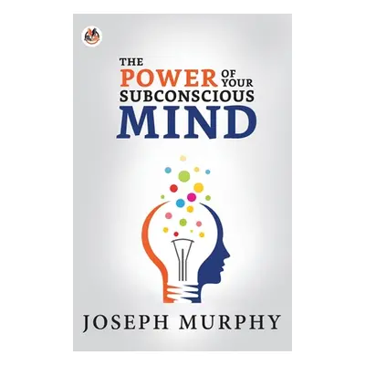 "The Power of Your Subconscious Mind" - "" ("Murphy Joseph")