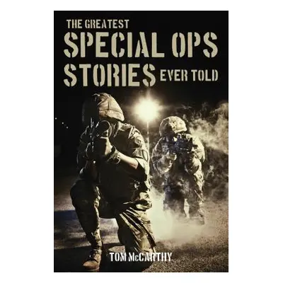 "The Greatest Special Ops Stories Ever Told" - "" ("McCarthy Tom")