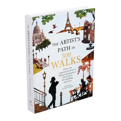 "Artist's Path in 500 Walks: Follow the Inspired Footsteps of William Shakespeare, Frida Kahlo, 