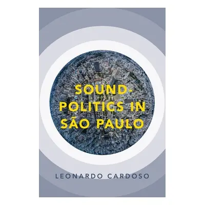 "Sound-Politics in So Paulo" - "" ("Cardoso Leonardo")