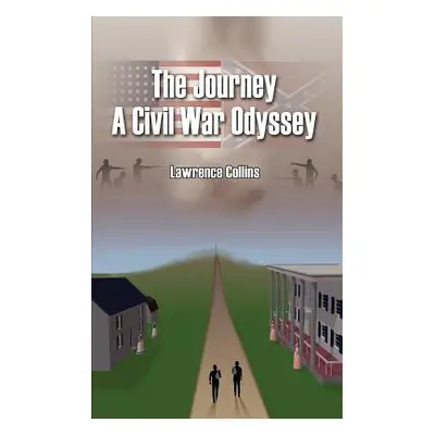 "The Journey A Civil War Odyssey" - "" ("Collins Lawrence")