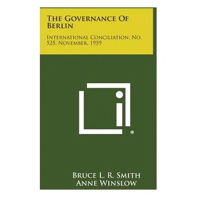 "The Governance of Berlin: International Conciliation, No. 525, November, 1959" - "" ("Smith Bru