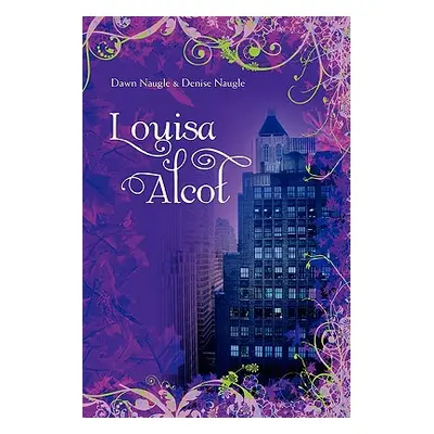 "Louisa Alcot" - "" ("Dawn Naugle &. Denise Naugle")