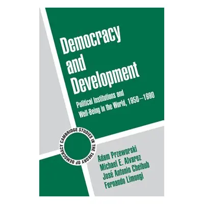 "Democracy and Development: Political Institutions and Well-Being in the World, 1950-1990" - "" 