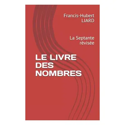 "Le Livre Des Nombres: La Septante Rvise" - "" ("Liard Francis-Hubert")