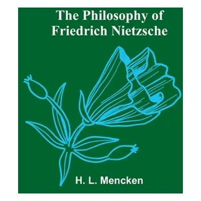 "The Philosophy of Friedrich Nietzsche" - "" ("Mencken H. L.")