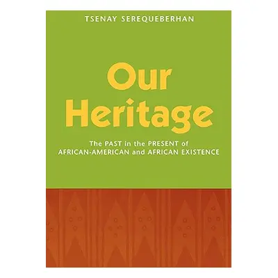 "Our Heritage: The Past in the Present of African-American and African Existence" - "" ("Sereque