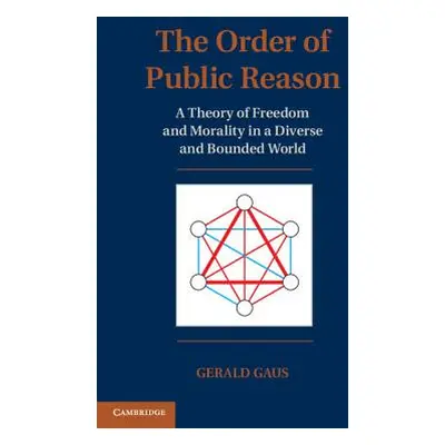 "The Order of Public Reason: A Theory of Freedom and Morality in a Diverse and Bounded World" - 