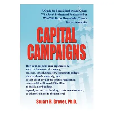 "Capital Campaigns: A Guide for Board Members and Others Who Aren't Professional Fundraisers but