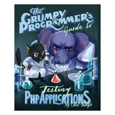 "The Grumpy Programmer's Guide To Testing PHP Applications" - "" ("Ferguson Kara")