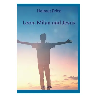 "Leon, Milan und Jesus" - "" ("Fritz Helmut")