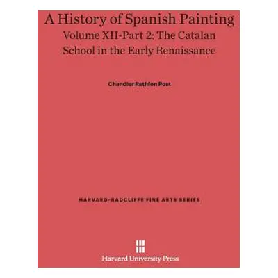 "A History of Spanish Painting, Volume XII: The Catalan School in the Early Renaissance, Part 2"