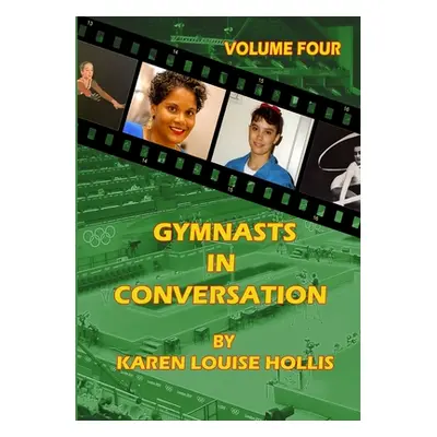 "GYMNASTS IN CONVERSATION - Volume Four" - "" ("Hollis Karen Louise")