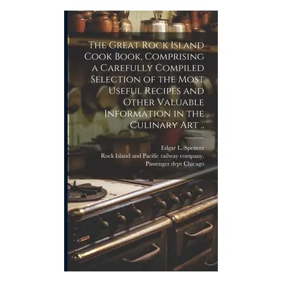 "The Great Rock Island Cook Book, Comprising a Carefully Compiled Selection of the Most Useful R