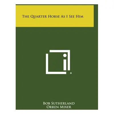 "The Quarter Horse As I See Him" - "" ("Sutherland Bob")