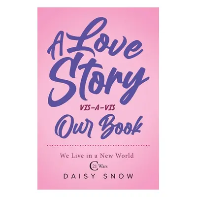 "A love story VIS-A-VIS Our Book" - "" ("Snow Daisy")