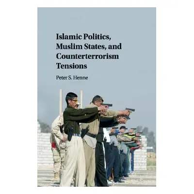 "Islamic Politics, Muslim States, and Counterterrorism Tensions" - "" ("Henne Peter")