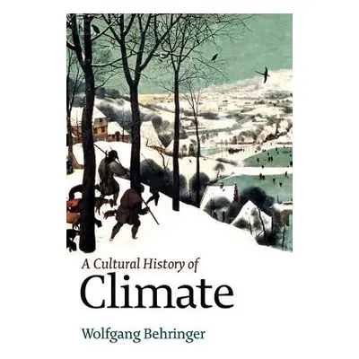 "A Cultural History of Climate" - "" ("Behringer Wolfgang")