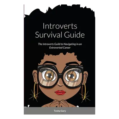 "Introverts Survival Guide: The Introverts Guide to Navigating in an Extrovert Career" - "" ("Ga