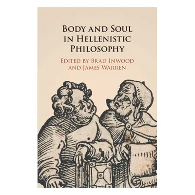 "Body and Soul in Hellenistic Philosophy" - "" ("Inwood Brad")