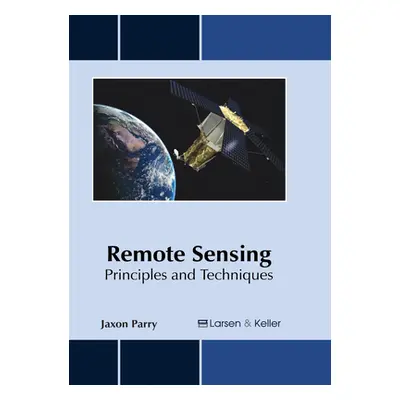 "Remote Sensing: Principles and Techniques" - "" ("Parry Jaxon")