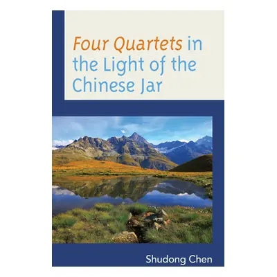 "Four Quartets in the Light of the Chinese Jar" - "" ("Chen Shudong")