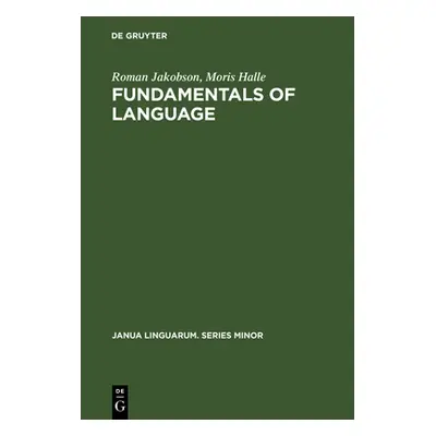 "Fundamentals of Language" - "" ("Jakobson Roman")