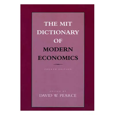 "The Mit Dictionary of Modern Economics, Fourth Edition" - "" ("Pearce David W.")