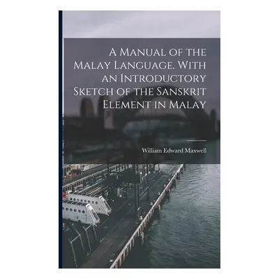 "A Manual of the Malay Language. With an Introductory Sketch of the Sanskrit Element in Malay" -