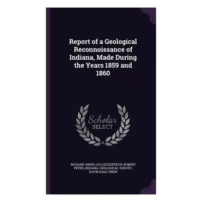 "Report of a Geological Reconnoissance of Indiana, Made During the Years 1859 and 1860" - "" ("O