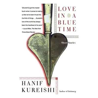 "Love in a Blue Time: Short Stories" - "" ("Kureishi Hanif")