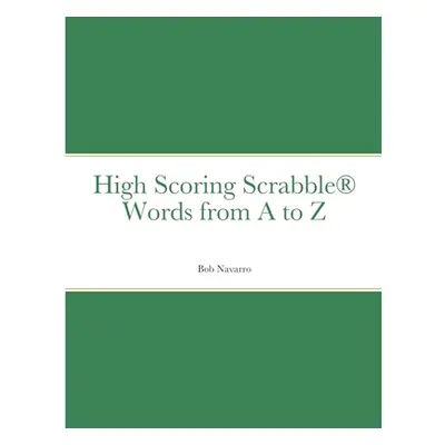 "High Scoring Scrabble(R) Words from A to Z" - "" ("Navarro Bob")