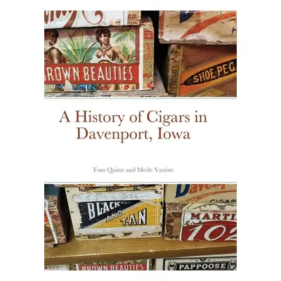 "A History of Cigars - Davenport, Iowa" - "" ("Quinn Tom")