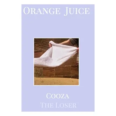 "Orange Juice" - "" ("Loser Cooza the")