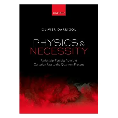 "Physics and Necessity" - "" ("Darrigol Olivier")