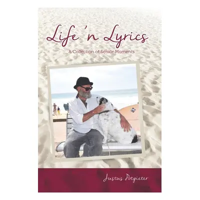 "Life 'n Lyrics: A collection of senior moments" - "" ("Potgieter Justus Rudolf")