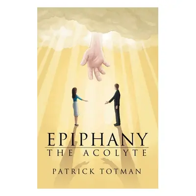 "Epiphany: The Acolyte" - "" ("Totman Patrick")