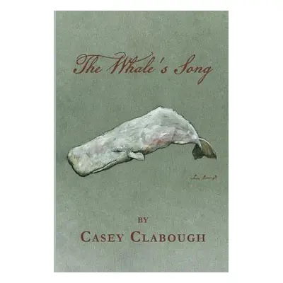 "The Whale's Song" - "" ("Clabough Casey")