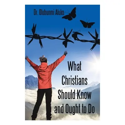 "What Christians Should Know and Ought to Do" - "" ("Aluko Olubunmi")