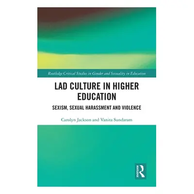 "Lad Culture in Higher Education: Sexism, Sexual Harassment and Violence" - "" ("Jackson Carolyn