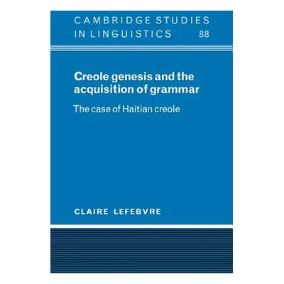 "Creole Genesis and the Acquisition of Grammar: The Case of Haitian Creole" - "" ("Lefebvre Clai