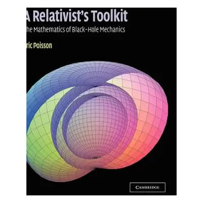 "A Relativist's Toolkit: The Mathematics of Black-Hole Mechanics" - "" ("Poisson Eric")