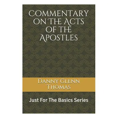 "Commentary on the Acts of the Apostles" - "" ("Thomas Danny Glenn")