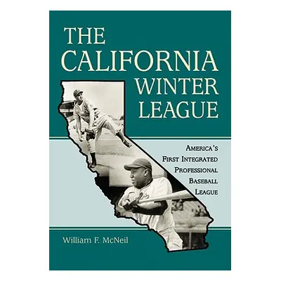 "The California Winter League: America's First Integrated Professional Baseball League" - "" ("M