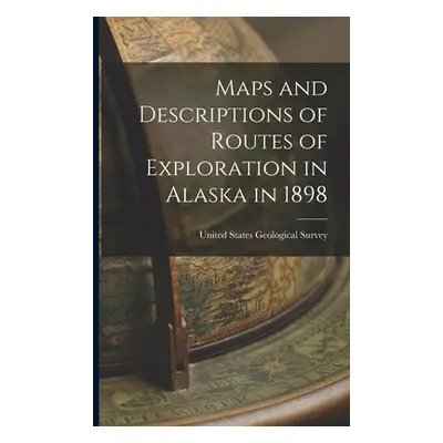 "Maps and Descriptions of Routes of Exploration in Alaska in 1898" - "" ("States Geological Surv