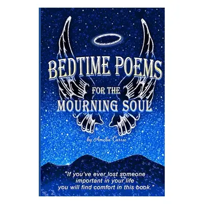 "Bedtime Poems for the Mourning Soul: Poems and Short Stories that Uplift and Inspire" - "" ("Ca