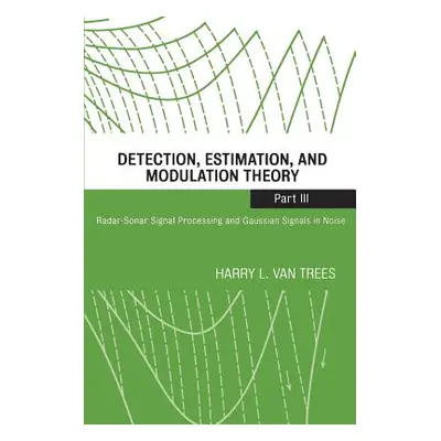 "Detection, Estimation, and Modulation Theory, Part III: Radar-Sonar Signal Processing and Gauss