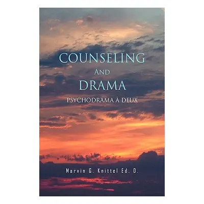 "Counseling and Drama" - "" ("D Marvin G. Knittel Ed")