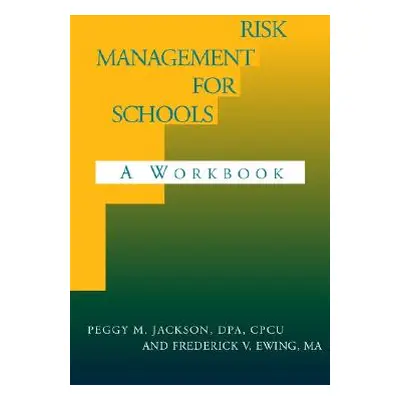 "Risk Management for Schools" - "" ("Jackson Peggy M. Dpa CPU")